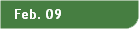 Feb. 09
